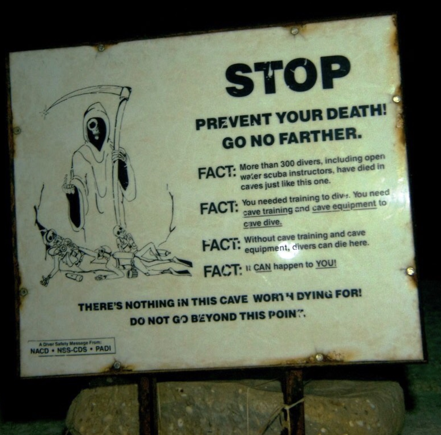 underwater cave warning sign - Stop Prevent Your Death! Go No Farther. Fact More than 300 divers, including open water scuba instructors, have died in caves just this one. You needed training to div. You need cave training and cave equipment to cave dive.